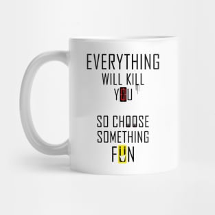 Everything Will Kill You #2 Mug